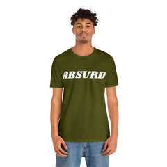 Absurd Funny Shirt | Hilarious Absurd Statement T-Shirt