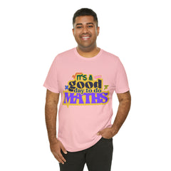 It's a Good Day to do Maths Shirt | School Unisex T-Shirt