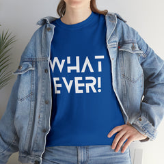 What Ever Shirt | Nonchalant Attitude Unisex T-shirt