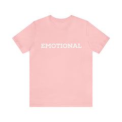 Emotional Funny Shirt | Hilarious Emotional Statement T-Shirt