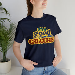 It's a Good Day to do Calculus Shirt | School Unisex T-Shirt