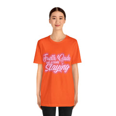 Slaying in Fourth Grade Shirt | Pink School Unisex T-Shirt