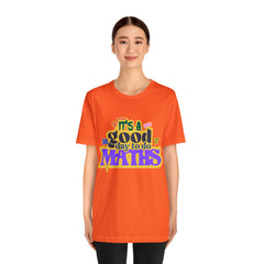 It's a Good Day to do Maths Shirt | School Unisex T-Shirt