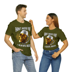 I Have Beer Shirt | Funny Drink Beer Unisex T-Shirt