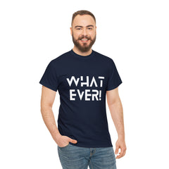 What Ever Shirt | Nonchalant Attitude Unisex T-shirt