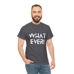 What Ever Shirt | Nonchalant Attitude Unisex T-shirt