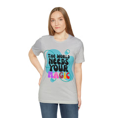 The World Needs Your Magic Shirt | Motivational Unisex T-Shirt