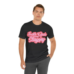 Slaying in Fourth Grade Shirt | Pink School Unisex T-Shirt