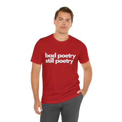Bad Poetry Is Still Poetry Shirt | Bad Poetry Day T-Shirt