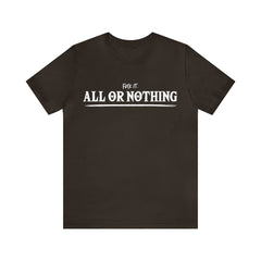 All or Nothing Shirt | F*ck it Unisex Statement T-Shirt