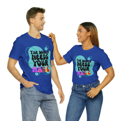 The World Needs Your Magic Shirt | Motivational Unisex T-Shirt