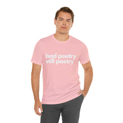 Bad Poetry Is Still Poetry Shirt | Bad Poetry Day T-Shirt