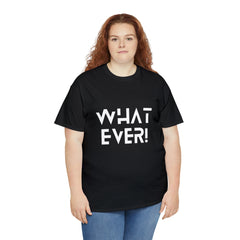 What Ever Shirt | Nonchalant Attitude Unisex T-shirt