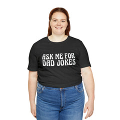 Ask Me For Dad Jokes Shirt | National Tell a Joke Day T-Shirt