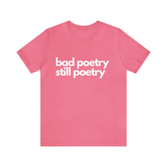 Bad Poetry Is Still Poetry Shirt | Bad Poetry Day T-Shirt