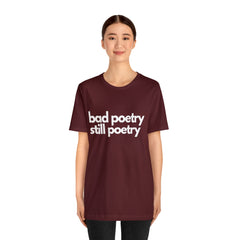 Bad Poetry Is Still Poetry Shirt | Bad Poetry Day T-Shirt