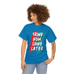Grind Now, Shine Later Shirt | Hustler In Motion Unisex T-Shirt