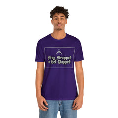 Stay Strapped or Get Clapped | Gun Firearms Self-Defense T-Shirt