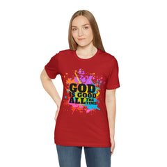 God Is Good All The Time Shirt | Faith In Fashion Unisex T-Shirt