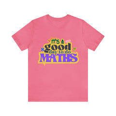It's a Good Day to do Maths Shirt | School Unisex T-Shirt