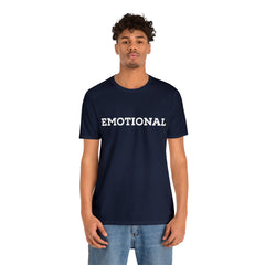 Emotional Funny Shirt | Hilarious Emotional Statement T-Shirt