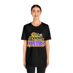 It's a Good Day to do Maths Shirt | School Unisex T-Shirt