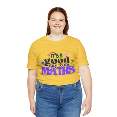 It's a Good Day to do Maths Shirt | School Unisex T-Shirt