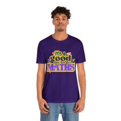 It's a Good Day to do Maths Shirt | School Unisex T-Shirt