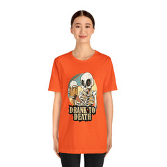 Skeleton Drank to Death Shirt | Drink Beer Unisex T-Shirt