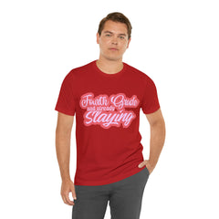Slaying in Fourth Grade Shirt | Pink School Unisex T-Shirt