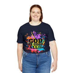 God Is Good All The Time Shirt | Faith In Fashion Unisex T-Shirt