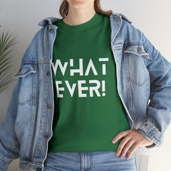 What Ever Shirt | Nonchalant Attitude Unisex T-shirt