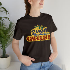 It's a Good Day to do Calculus Shirt | School Unisex T-Shirt