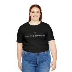 It's a Cancer Zodiac Thing Shirt | Zodiac Sign Statement T-Shirt