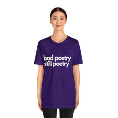 Bad Poetry Is Still Poetry Shirt | Bad Poetry Day T-Shirt