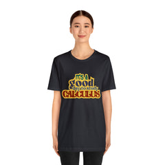 It's a Good Day to do Calculus Shirt | School Unisex T-Shirt