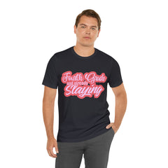 Slaying in Fourth Grade Shirt | Pink School Unisex T-Shirt