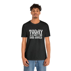 Today is a Day for Dad Jokes Shirt | National Tella Joke Day T-Shirt