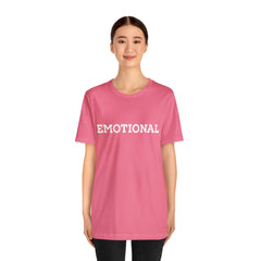 Emotional Funny Shirt | Hilarious Emotional Statement T-Shirt