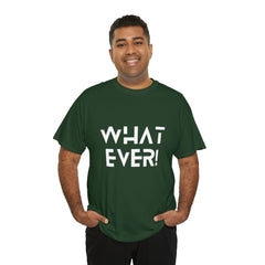 What Ever Shirt | Nonchalant Attitude Unisex T-shirt