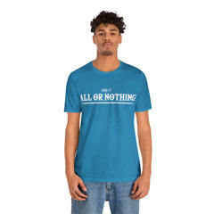 All or Nothing Shirt | F*ck it Unisex Statement T-Shirt