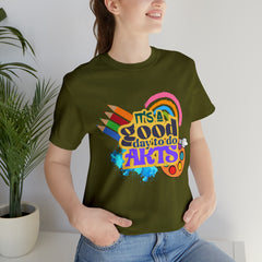 It's a Good Day to Do Arts Shirt | School Unisex T-Shirt