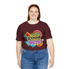 It's a Good Day to Do Arts Shirt | School Unisex T-Shirt