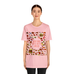 Everything Tastes Better Grilled Shirt | Grilling Love Unisex T-Shirt