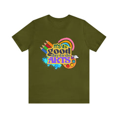 It's a Good Day to Do Arts Shirt | School Unisex T-Shirt