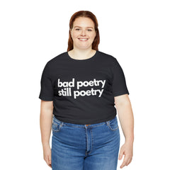Bad Poetry Is Still Poetry Shirt | Bad Poetry Day T-Shirt