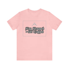 Stay Strapped or Get Clapped | Gun Firearms Self-Defense T-Shirt