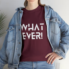What Ever Shirt | Nonchalant Attitude Unisex T-shirt