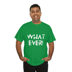 What Ever Shirt | Nonchalant Attitude Unisex T-shirt