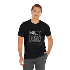Not Today Karen Shirt | Millennial Collection Unisex T-Shirt